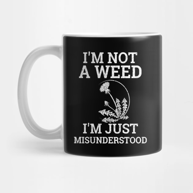 I'm Not a Weed I'm Just Misunderstood, Herbal Medicine, Herbalism, Dandelion, Funny by HelenGie